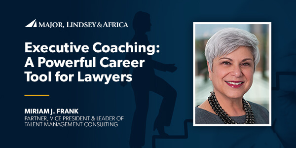 Executive Coaching: A Powerful Career Tool for Lawyers